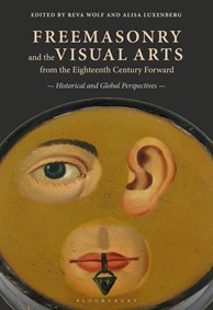 Freemasonry and the Visual Arts from the Eighteenth Century Forward: Historical and Global Perspectives