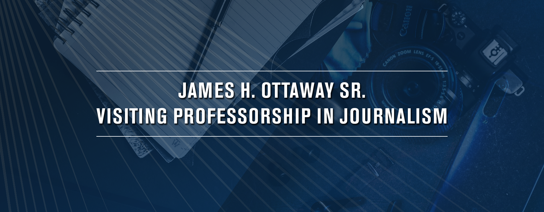 JAMES H. OTTAWAY SR. VISITING PROFESSORSHIP In journalism